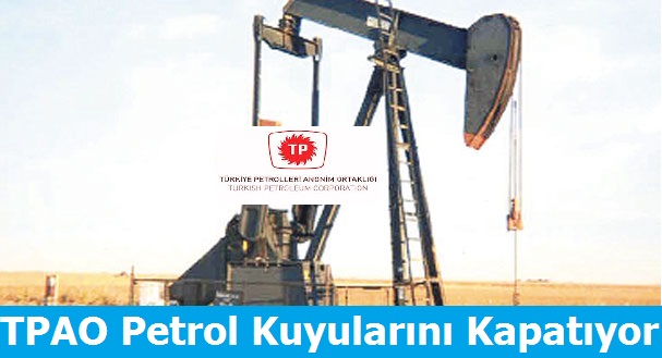 TPAO Petrol Kuyularını Kapatıyor