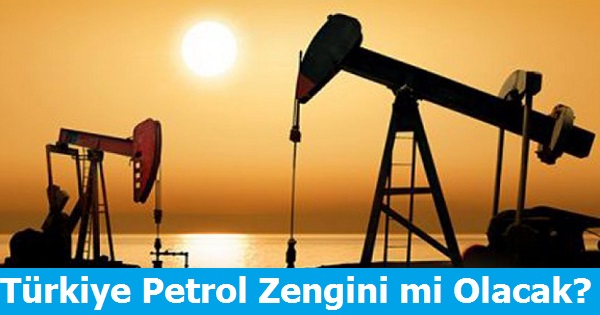 Türkiye Petrol Zengini mi Olacak?