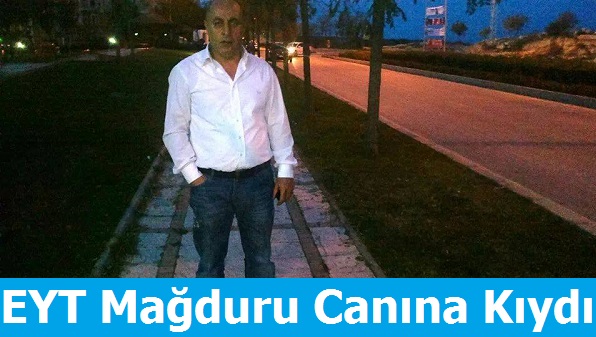 EYT Mağduru Canına Kıydı