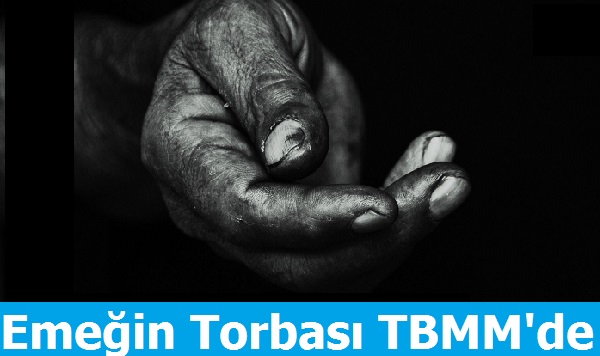 Emeğin Torbası Yarın TBMM Gündemine Gelecek