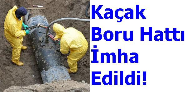 Kaçak Boru Hattı imha Edildi