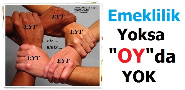 Emeklilik Yoksa Oy da Yok