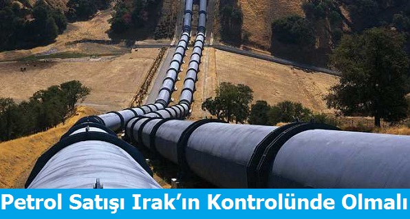 Petrol Satışı Irakâ€™ın Kontrolünde Olmalı