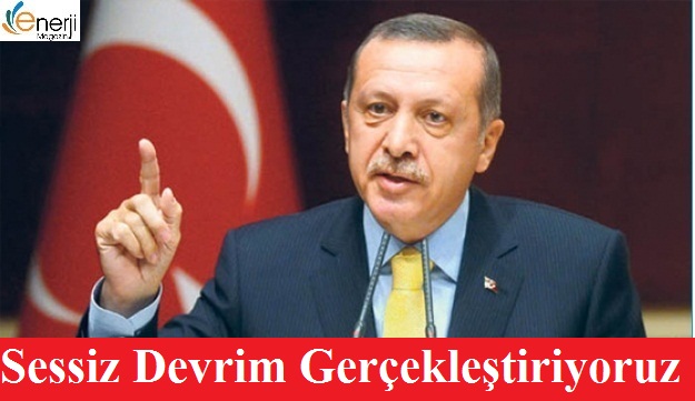 Erdoğan:Türkiye Sessiz Devrim Gerçekleştiriyor