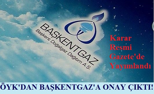 ÖYK'dan Başkentgaz'a Onay Çıktı