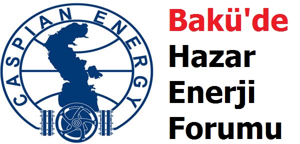 Bakü'de Hazar Enerji Forumu