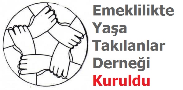Emeklilikte Yaşa Takılanlar Derneği Kuruldu.