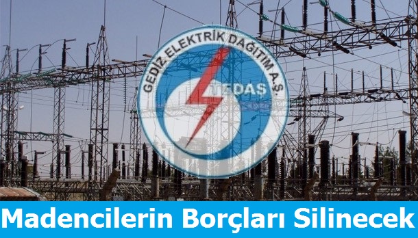 Madencilerin Elektrik Borçları Silinecek