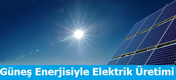 Türkiye'de Güneş Enerjisiyle Elektrik Üretmenin Kapılarını Açıyoruz