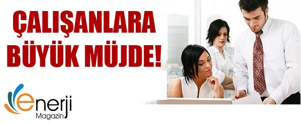 Çalışanlara 5 Büyük Müjde!