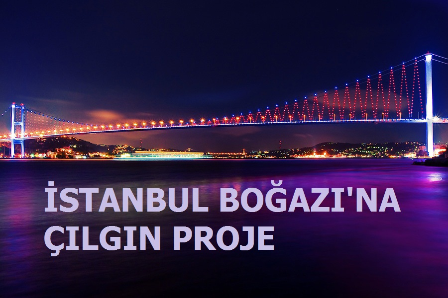 istanbul Boğazı'na Çılgın Proje