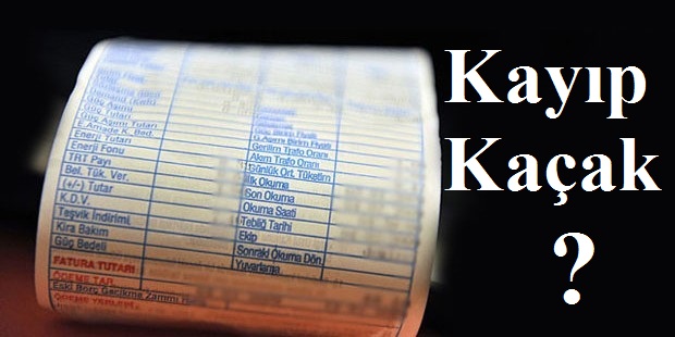 Faturadaki Kayıp Kaçak Bedeli Bilmecesi