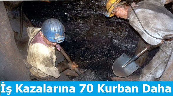 iş Kazalarına 70 Kurban Daha