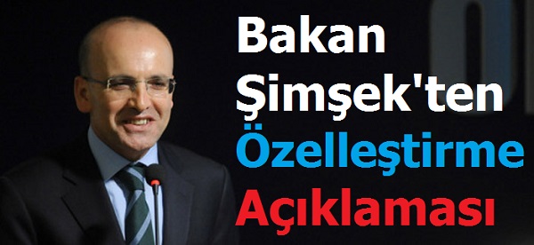 Bakan Şimşek'ten Özelleştirme Açıklaması