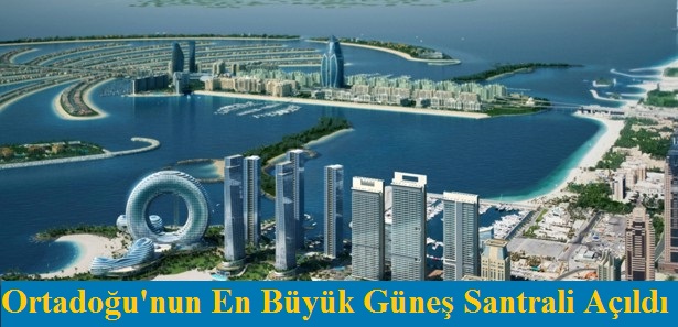 Ortadoğu'nun En Büyük Güneş Santrali Açıldı