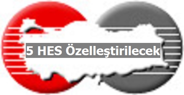 EÜAŞ'a Ait 5 HES Daha Özelleştirilecek