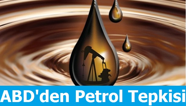 ABD'den Petrol Tepkisi