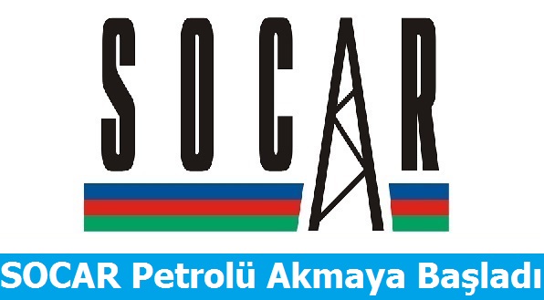 SOCAR Petrolü Akmaya Başladı