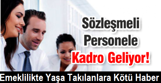 Sözleşmeliye Müjde, Emeklilikte Yaşa Takılanlara Kötü Haber