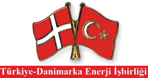 Türkiye ile Danimarka Arasında Enerji işbirliği Anlaşması