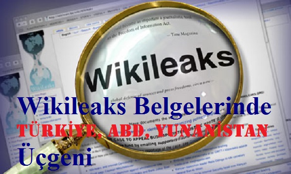 Wikileaks’te ABD, Türkiye ve Yunanistan üçgeni
