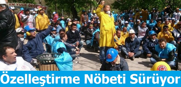 Enerji ve Maden işçileri Özelleştirme Nöbetinde