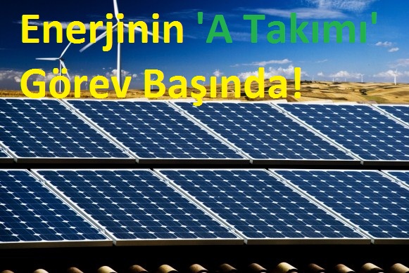 Enerjinin 'A Takımı' Görev Başında