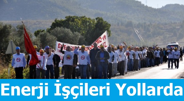Enerji işçileri Ankara'ya Yürümeye Başladılar
