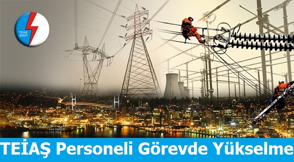 TEiAŞ Personeli Görevde Yükselme