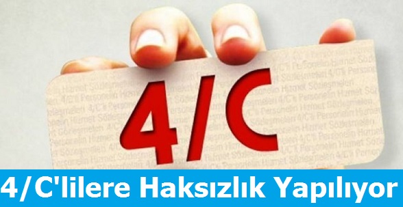 4/C'lilere Haksızlık Yapılıyor