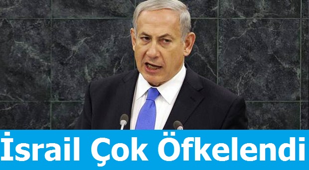 israil Çok Öfkelendi