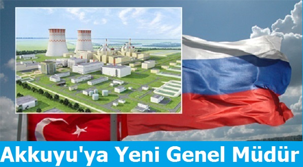 Akkuyu'ya Yeni Genel Müdür