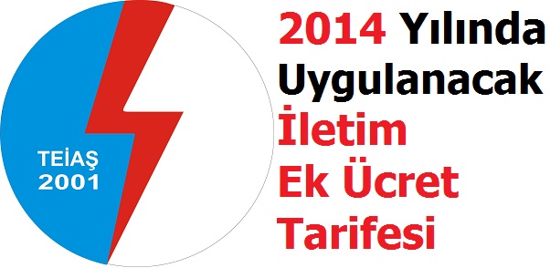2014 Yılında Uygulanacak iletim Ek Ücret Tarifesi