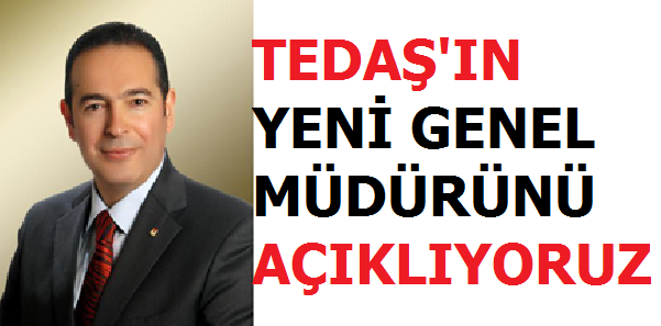 TEDAŞ'ın Yeni Genel Müdürü ÇEPNi Mi?