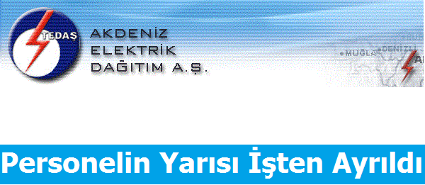 AKEDAŞ'ta Personelin Yarısı işten Ayrıldı