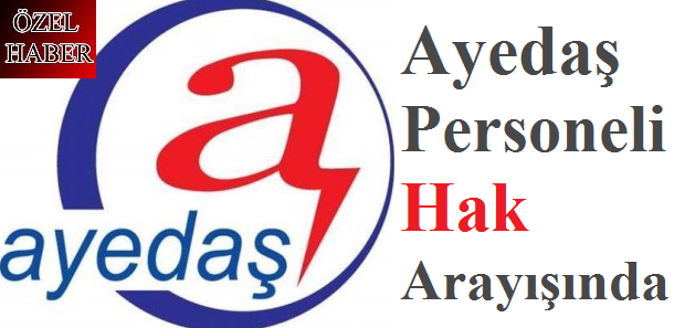Ayedaş Çalışanları Hak Arayışında