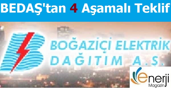 BEDAŞ'tan 4 Aşamalı Teklif