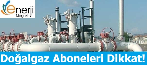 Doğalgaz Aboneleri Dikkat!