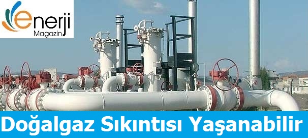 Doğalgaz Sıkıntısı Yaşanabilir