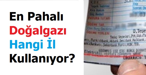 En Pahalı Doğalgazı Hangi il Kullanıyor?