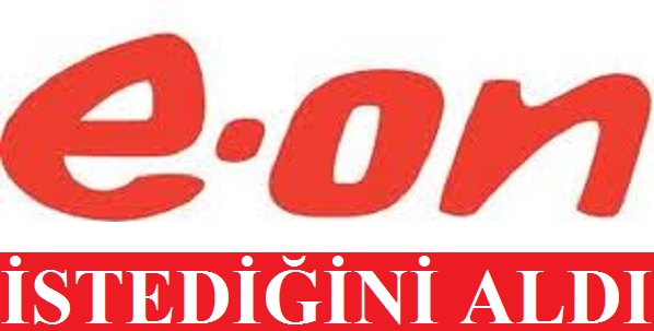 E.ON istediğini Aldı.