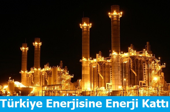 Türkiye Enerjisine Enerji Kattı
