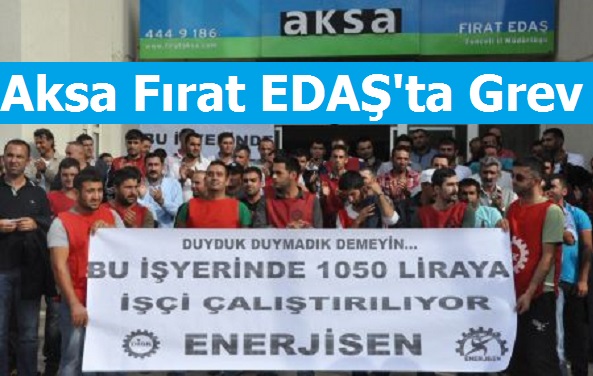 Aksa Fırat EDAŞ'ta Grev Kararı