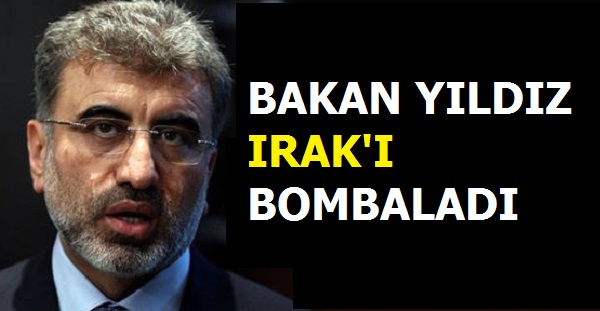 Bakan Yıldız Irak'ı Bombaladı