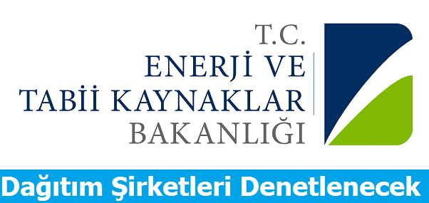 Bakanlık Elektrik Dağıtım Şirketlerini Denetleyecek