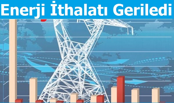 Türkiye'nin Enerji ithalatı Geriledi