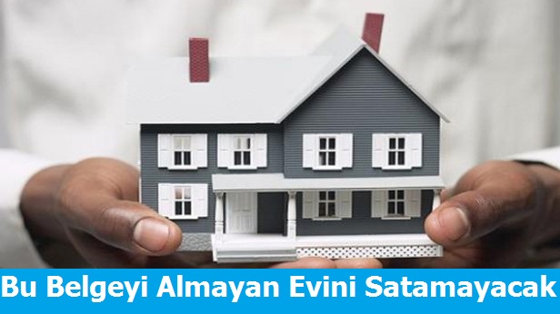 Bu Belgeyi Almayan Evini Satamayacak
