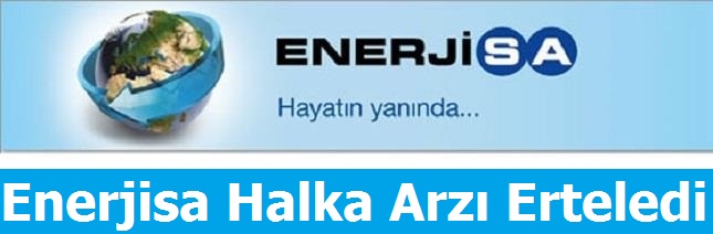 Enerjisa Halka Arzı Erteledi