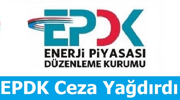 EPDK Lisans iptal Etti, Ceza Yağdırdı!