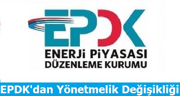 EPDK'dan Yönetmelik Değişikliği